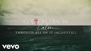 Colton Dixon - Through All Of It (Acoustic/Audio)