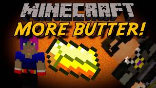 Minecraft: MORE BUTTER!