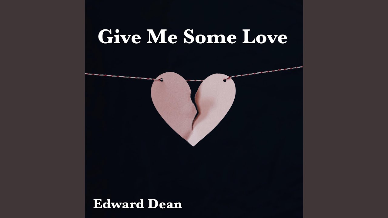 Love me some more. Edward Dean. RSL Gimme some Love.