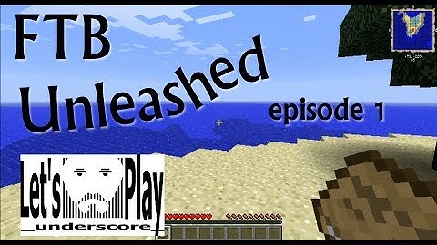 FTB Unleashed Ep01