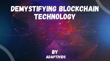 Demystifying Blockchain Technology | What Is Blockchain And How Does Blockchain Work | AdaptiVids