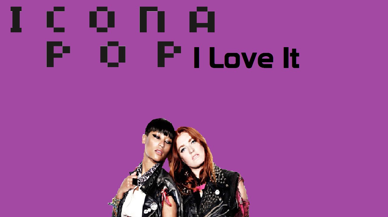 I love it icona текст. Icona Pop i Love it. Icona Pop Charli XCX I Love it. I Love it icona Pop текст. Icona Pop feat. Charli XCX - I Love it (feat. Charli XCX).