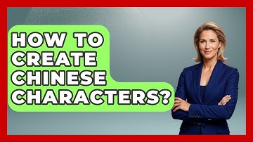 How To Create Chinese Characters? - China Cultural Expedition