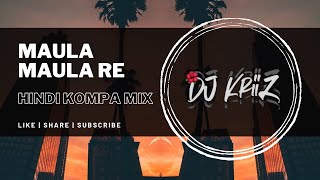 Maula Maula Re | (Hindi Kompa Mix) | Dj KriiZ