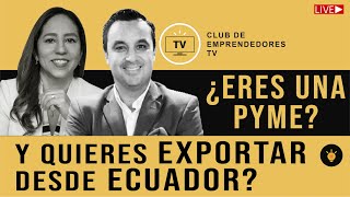 ¿Eres una Pyme y quieres exportar desde Ecuador?