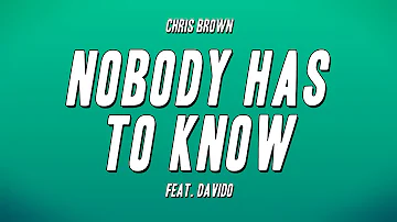 Chris Brown - Nobody Has To Know ft. Davido (Lyrics)