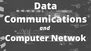 Data Communications and Computer Networks Lecture 1 Part 3