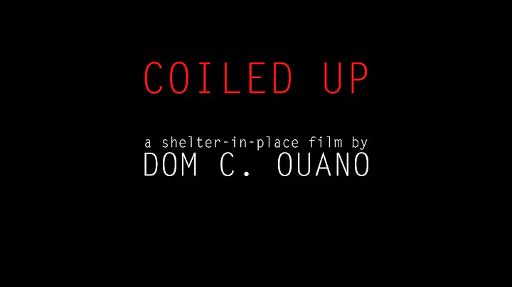 COILED UP  |  a DOM C. OUANO film