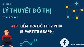 #19 [Lý thuyết đồ thị]. Thuật Toán Kiểm Tra Đồ Thị 2 Phía | Đồ Thị Lưỡng Phân