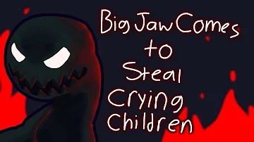 Big Jaw Comes To Steal Crying Children (PMV)