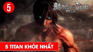 Top 5 TiTan mạnh nhất trong Attack On Titan - Shounen Action