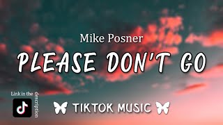 Mike Posner - Please Don’t Go (TikTok Song) [Lyrics] Yeah, you got me begging, begging chords