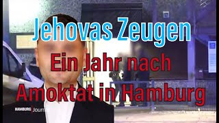 AMOKTAT HAMBURG - Ein Jahr nach Amoktat auf Jehovas Zeugen in Hamburg
