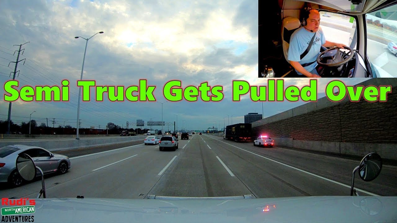 Semi Truck gets Pulled over in front of me Rudi's NORTH AMERICAN