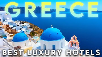 Top 7 Most Luxurious Hotels in Greece | Unparalleled Elegance & Breathtaking Views