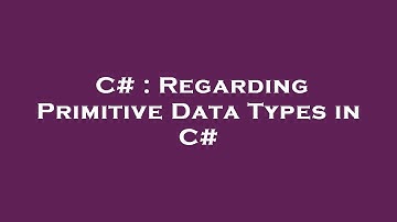 C# : Regarding Primitive Data Types in C#