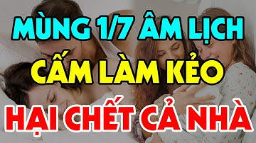 11 Điều KIÊNG KỴ Tuyệt Đối Cấm Làm Vào MÙNG 1 THÁNG CÔ HỒN Kẻo Xui Xẻo Bủa Vây, Hối Hận Không Kịp