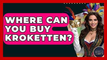 Where Can You Buy Kroketten? - Exploring The Benelux
