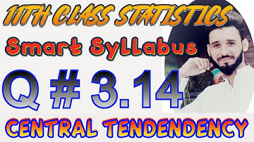 11th Statistics Ch# 3 Q# 3.14 | Solved Exercises ICS part 1 [ALP] Smart Syllabus