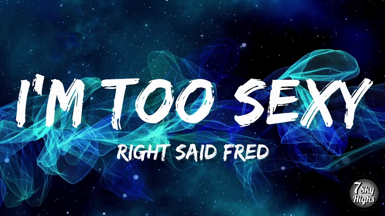 Right Said Fred I M Too Sexy Lyrics Lyric Video Youtube