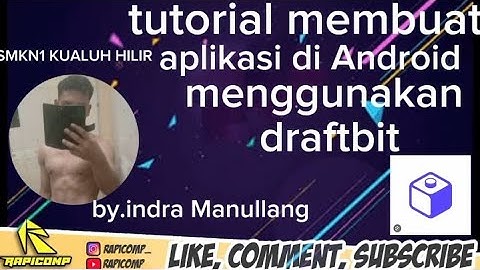 TUTORIAL LENGKAP CARA MEMBUAT APLIKASI ANDROID DARI APLIKASI DRAFTBIT BY.INDRAYANTO MANULLANG LABURA
