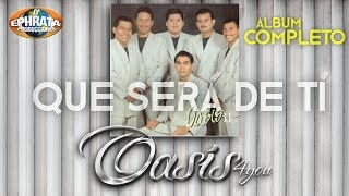 Oasis 4you - Que Sera de Ti (Album Completo)