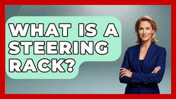 What Is A Steering Rack? - Car Collector Enthusiasts