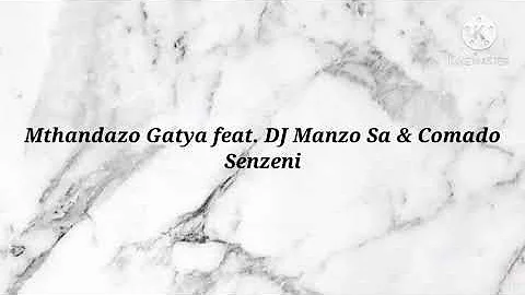 Mthandazo Gatya feat. DJ Manzo Sa & Comado - Senzeni Instrumental and Lyrics