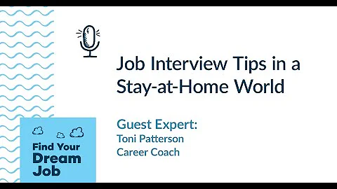 Job Interview Tips in a COVID-19 World, with Toni Patterson
