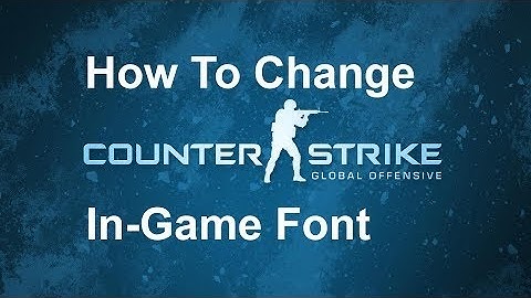 CSGO HOW TO CHANGE FONT