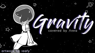 Gravity (Sara Bareilles) 【Covered By Anna】