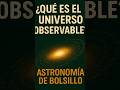 El Universo observable explicado #Astronomía #UniversoObservable #Cosmos #Ciencia #Espacio #Fisica
