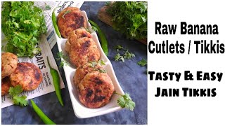 Raw Banana Cutlets | Easy No onion no garlic Jain Cutlets | Kache Kele ki Tikkis | Jain Tikki Recipe