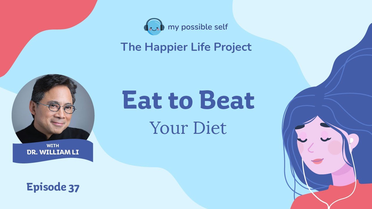 Episode 37 Eat To Beat Your Diet With Dr William Li YouTube episode-37-eat-to-beat-your-diet-with-dr-william-li-youtube