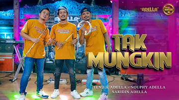 TAK MUNGKIN - Fendik Adella, Nophie Adella, Saridin Adella - OM ADELLA