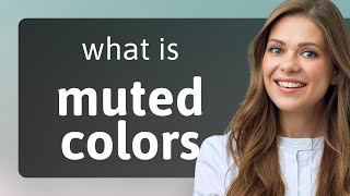Understanding Muted Colors: A Guide to Subtle Hues