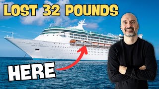 How I lost 32 pounds on a cruise ship!