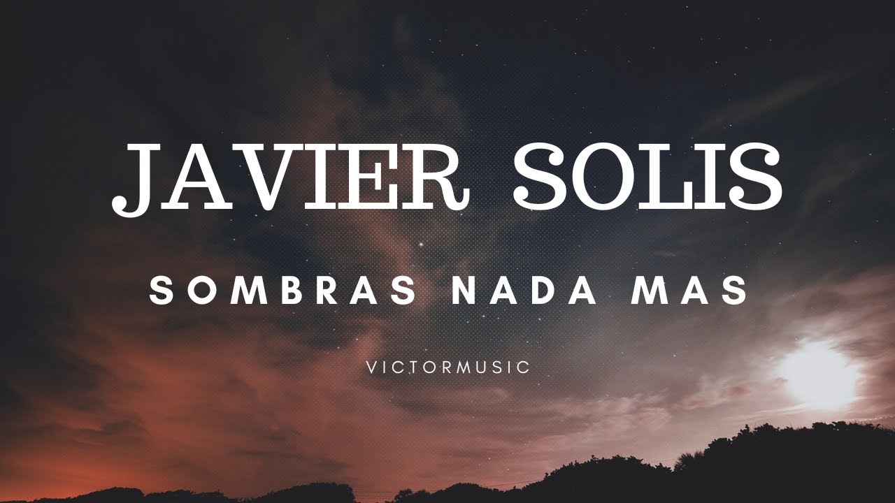 JAVIER SOLIS SOMBRAS NADA MAS LETRA YouTube javier-solis-sombras-nada-mas-letra-youtube