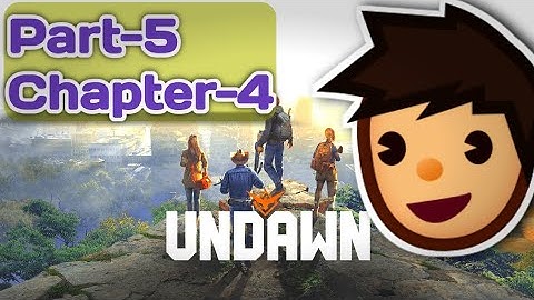 Undawn Part-5 | Chapter-4 gameplay walkthrough