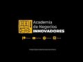 Academia de Negocios Innovadores - Introducción
