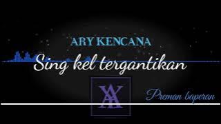 Ary Kencana - Preman Baperan.