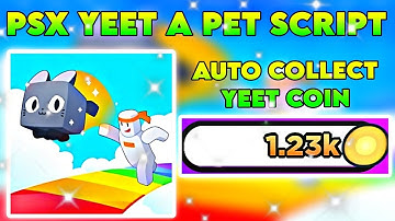 PSX YEET A PET AUTO COLLECT YEET COIN SCRIPT | KEYLESS 🔥