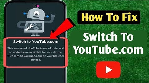 How To Fix "Switch To YouTube.com" Problem -Quick & Easy Solution! Most Tutorial Tech