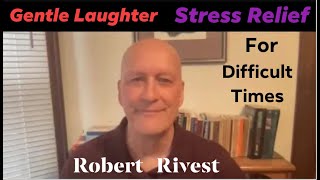A Gentle Practice for Difficult Times. Robert Rivest Wellbeing Laughter CEO, Laughter Yoga Trainer screenshot 5