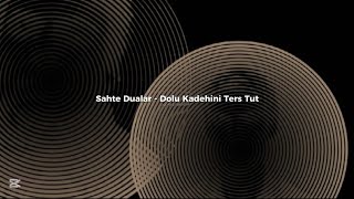 Dolu Kadehini Ters Tut - Sahte Dualar ( - )