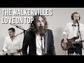 The Walkervilles - Love On Top