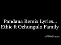 Pandana Remix Lyrics _ Ochungulo Family ft Ethic Mp3 Song