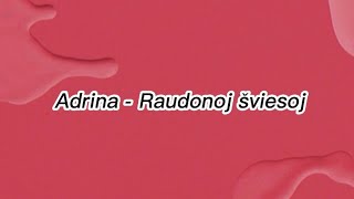 Adrina - Raudonoj šviesoj [lyrics]