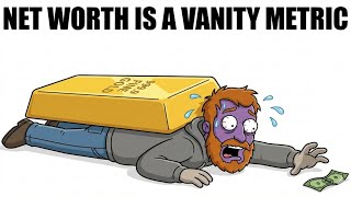 Net Worth Is A Vanity Metric Information