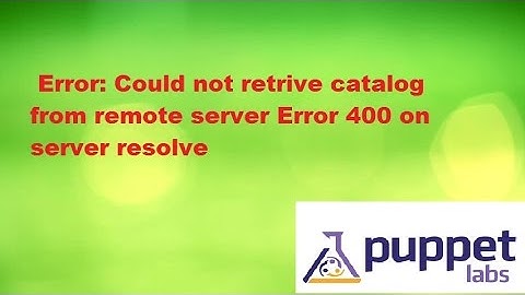 Error Could not retrive catalog from remote server  Error 400 on server resolve